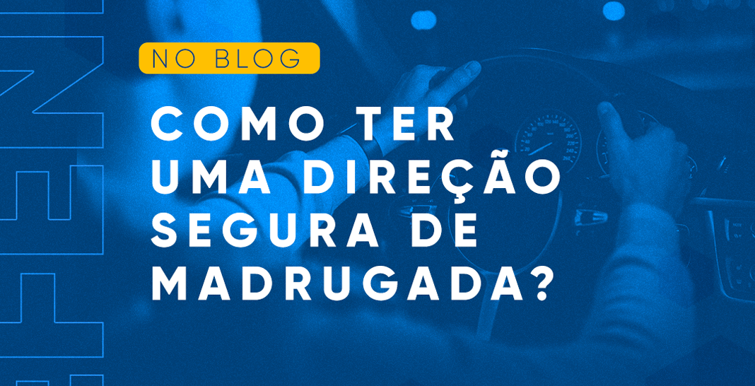 como ter uma direção segura de madrugada