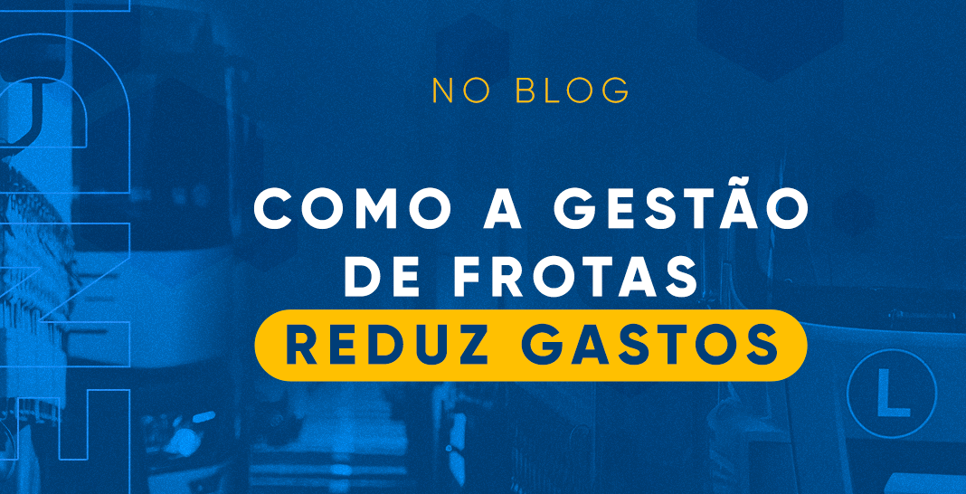 blog-como-gestao-de-frota-reduz-gastos-defendersat-fortaleza-2022